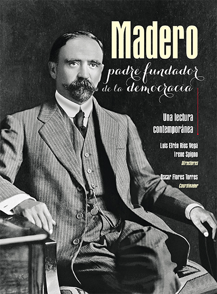 Madero padre fundador de la democracia – MA Porrúa